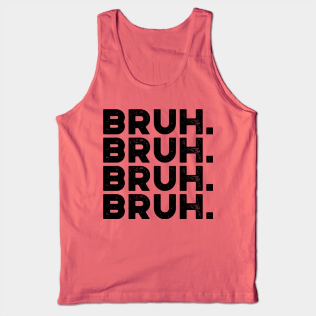 Bruh Funny Tank Top by truffela